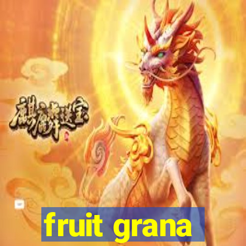 fruit grana